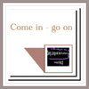 COME IN - GO ON Download